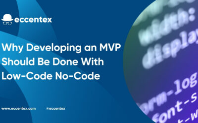 Why Developing an MVP Should Be Done With Low-Code No-Code